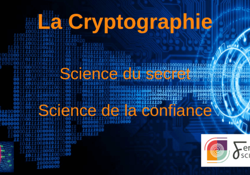 La cryptographie, science du secret et de la confiance