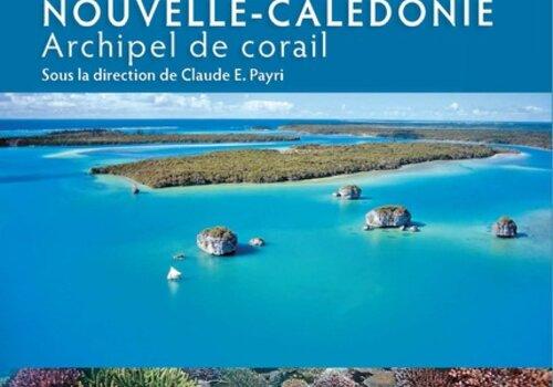 Couverture de Nouvelle Calédonie archipel de corail par Claude Payri à l'IRD