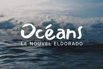 OCEANS , LE NOUVEL ELDORADO